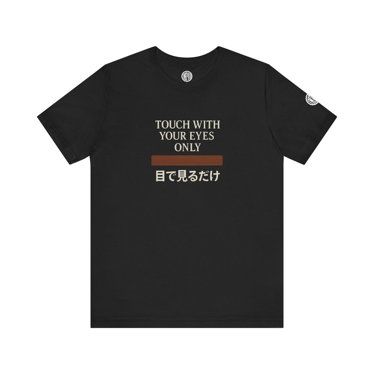 Touch With Your Eyes Only  Tee